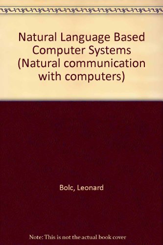 Stock image for Natural language based computer systems (Natural communication with computers) for sale by Phatpocket Limited