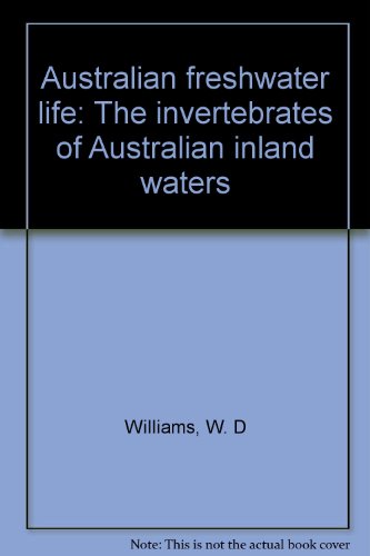Imagen de archivo de Australian freshwater life: The invertebrates of Australian inland waters a la venta por Andrew's Books