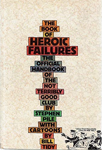 Beispielbild fr The Book of Heroic Failures - The Official Handbook of the Not Terribly Good Club zum Verkauf von ThriftBooks-Dallas