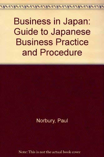 Business in Japan: A Guide to Japanese Business Practice and Procedure (9780333300015) by Norbur, Paul; Bownas, Geoffrey