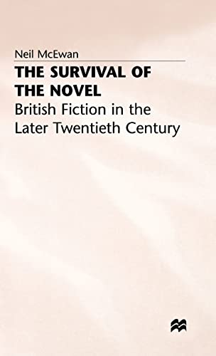 Stock image for The Survival of the Novel: British Fiction in the Later Twentieth Century (Looks at Novelists: John Fowles, Iris Murdock, Angus Wilson, Kingsley Amis, Anthony Powell, L.P. Hartley and William Golding) for sale by GloryBe Books & Ephemera, LLC