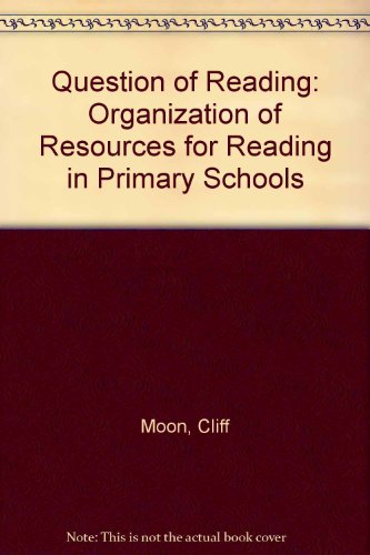 Question of Reading: Organization of Resources for Reading in Primary Schools (9780333304297) by Cliff Moon
