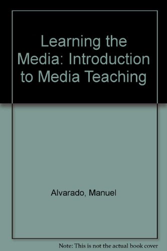 Learning the Media: An Introduction to Media Teaching (9780333305218) by Alvarado, Manuel; Gutch, Robin; Wollen, Tana