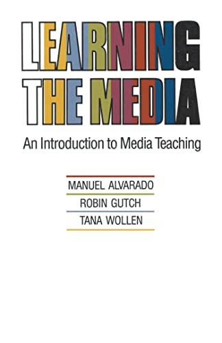 Learning the Media: Introduction to Media Teaching (9780333305225) by Alvarado, Manuel