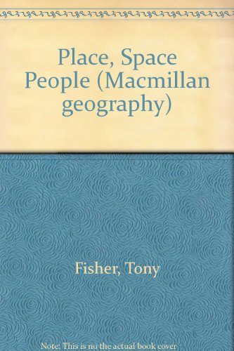 Place, Space and People (Macmillan Geography) (9780333305614) by Fisher, Tony