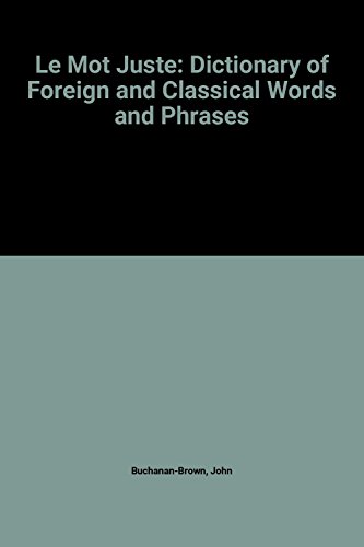9780333305836: Le Mot Juste: Dictionary of Foreign and Classical Words and Phrases