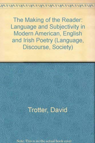 9780333306321: The Making of the Reader: Language and Subjectivity in Modern American, English and Irish Poetry