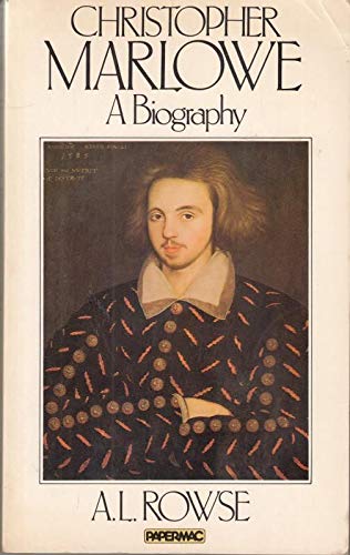 Christopher Marlowe: A Biography - A. L. Rowse