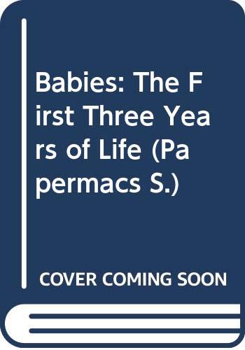 Stock image for Babies. The First Three Years of Life for sale by Valley Books