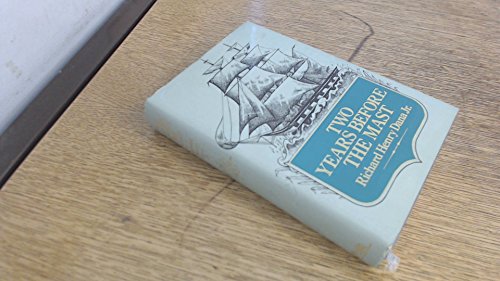 TWO YEARS BEFORE THE MAST, A Personal Narrative of Life at Sea - DANA, Richard Henry Jr.