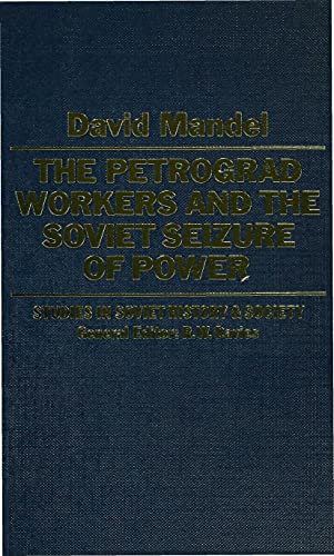 The Petrograd Workers and the Soviet Seizure of Power: From the July Days 1917 to July 1918