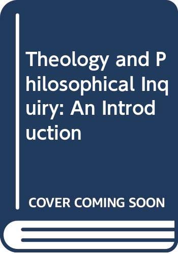 Imagen de archivo de Theology and Philosophical Inquiry: An INtroduction a la venta por Green Ink Booksellers