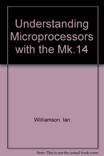 Understanding Microprocessors with the Mk.14 (9780333310755) by Ian Williamson