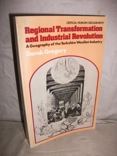 9780333310854: Regional Transformation and Industrial Revolution: Geography of the Yorkshire Woollen Industry (Critical human geography)