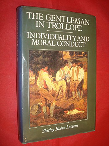 Stock image for The Gentleman in Trollope: Individuality and Moral Conduct for sale by Richard Booth's Bookshop