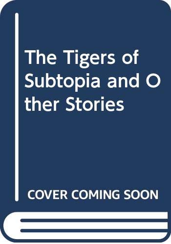 Stock image for The Tigers of Subtopia and Other Stories for sale by The Guru Bookshop