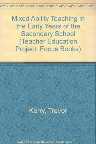 Imagen de archivo de Mixed Ability Teaching in the Early Years of the Secondary School (Teacher Education Project: Focus Books) a la venta por AwesomeBooks