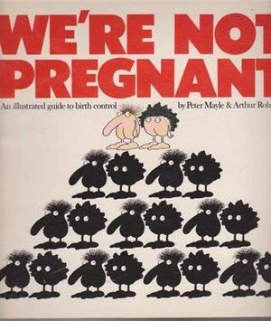 We're Not Pregnant: An Illustrated Guide to Birth Control (9780333318492) by Mayle, Peter; Robins, Arthur