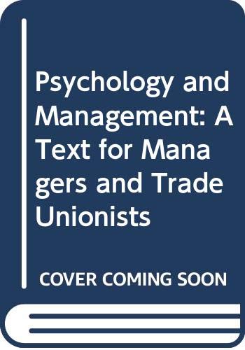 Beispielbild fr Psychology and Management : A Text for Managers and Trade Unionists zum Verkauf von Better World Books