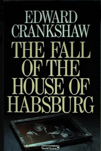 Fall of the House of Habsburg (9780333319260) by Crankshaw, Edward