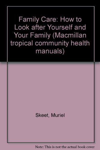 9780333321645: Family Care: How to Look after Yourself and Your Family (Macmillan tropical community health manuals)