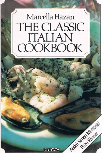 9780333322765: The Classic Italian Cookbook; the art of Italian cooking and the Italian art of eating.