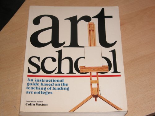Stock image for Art School: An Instructional Guide Based on the Teaching of Leading Art Colleges (A QED book) for sale by WorldofBooks