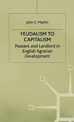 Beispielbild fr Feudalism to capitalism. Peasant and landlord in English agrarian development. zum Verkauf von Antiquariat Kai Gro