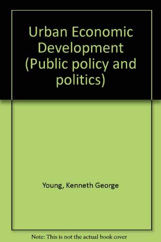 Urban Economic Development (Public policy and politics) (9780333325544) by Kenneth George Young; Charles Mason