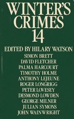 Stock image for Winter's crimes 14   an anthology containing stories by Simon Brett & David Fletcher & Palma Harcourt & Timothy Holme & Anthony Lejeune & Peter Lovesey & Roger Longrigg & Desmond Lowden & George Milner & Julian Symons & John Wainwright for sale by Syber's Books