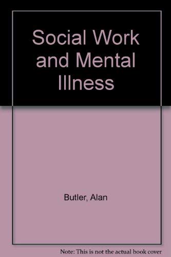 Social Work and Mental Illness (9780333327043) by Butler, Alan; Pritchard, Colin