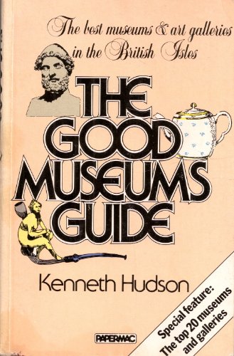 Imagen de archivo de Papermac;Good Museums 2nd Edn: Best Museums and Art Galleries in the British Isles (Papermacs) a la venta por Goldstone Books
