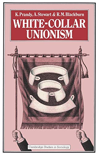 Stock image for White-Collar Unionism (Cambridge Studies in Sociology) for sale by AwesomeBooks