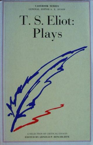 Imagen de archivo de T.S.Eliot: Plays - A Selection of Critical Essays (Casebooks series) a la venta por WorldofBooks