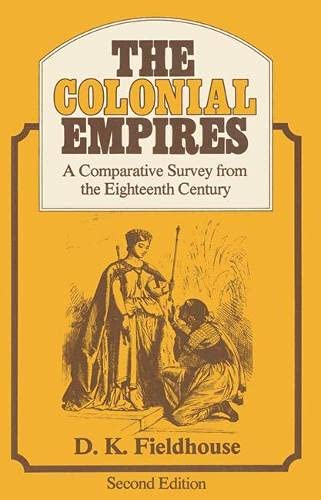 Imagen de archivo de The Colonial Empires: A Comparative Survey from the Eighteenth Century a la venta por Books of the Smoky Mountains