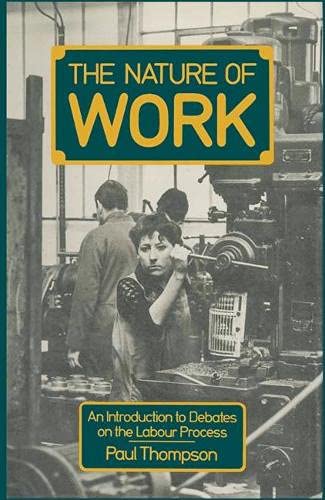 Stock image for The Nature of Work : An Introduction to Debates on the Labour Process for sale by Better World Books