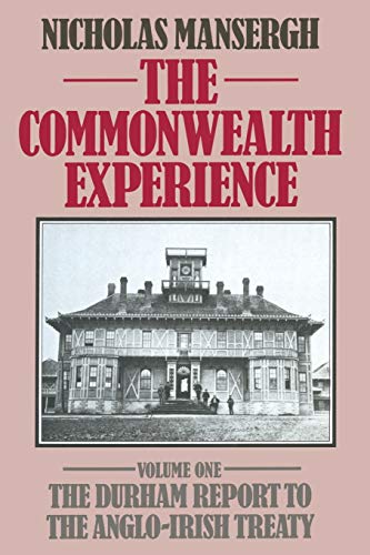 The Commonwealth Experience: Volume One: The Durham Report to the Anglo-Irish Treaty (9780333331590) by Mansergh, Nicholas