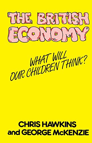 The British Economy: What will our children think? (9780333333358) by Hawkins, C.J.; McKenzie, George W.