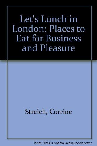 Stock image for LET'S LUNCH IN LONDON Places to Eat for Business and Pleasure for sale by Neil Shillington: Bookdealer/Booksearch
