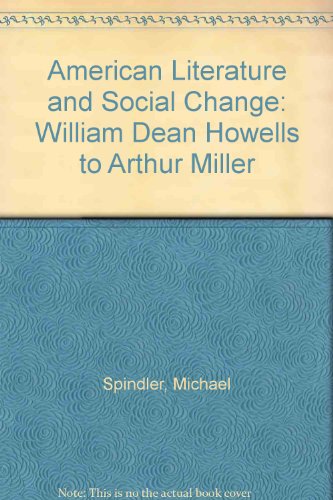 Beispielbild fr American Literature and Social Change : William Dean Howells to Arthur Miller. zum Verkauf von Worpsweder Antiquariat