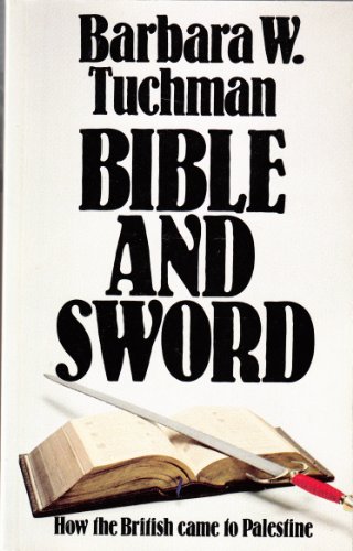 Bible and Sword: History of Britain in the Middle East (9780333334140) by Barbara W. Tuchman