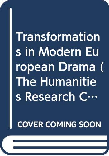 Stock image for Transformations in Modern European Drama (The Humanities Research Centre Macmillan studies) for sale by Better World Books