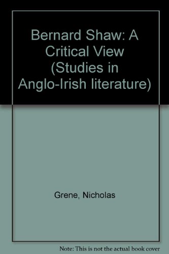 Bernard Shaw: A Critical View (Studies in Anglo-Irish Literature) (9780333334249) by Nicholas Grene