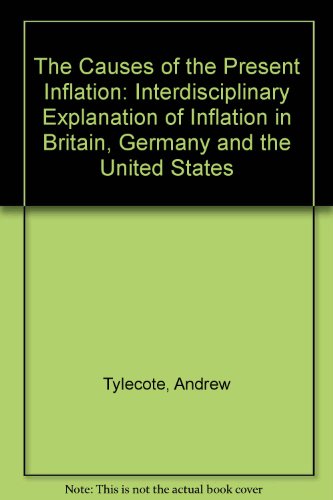 9780333334553: The Causes of the Present Inflation: Interdisciplinary Explanation of Inflation in Britain, Germany and the United States