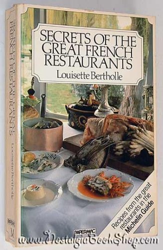 Stock image for Secrets of the Great French Restaurants: Nearly 400 Recipes from Famous Restaurants Starred in the Michelin Guide for sale by SecondSale