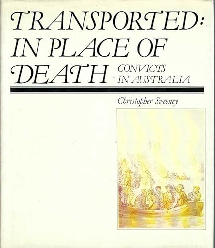 Transported, in place of death: Convicts in Australia (9780333337516) by Sweeney, Christopher