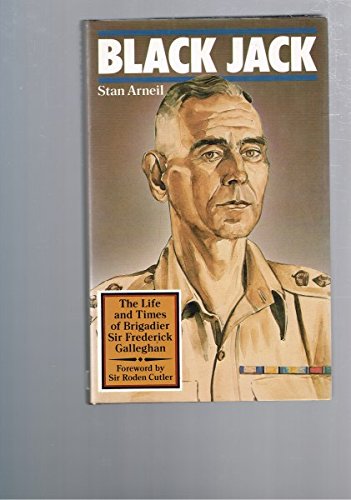 Stock image for Black Jack: The Life & Times Of Brigadier Sir Frederick Galleghan for sale by THE CROSS Art + Books