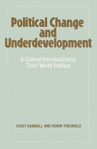 Political Change and Underdevelopment: A Critical Introduction to Third World Politics