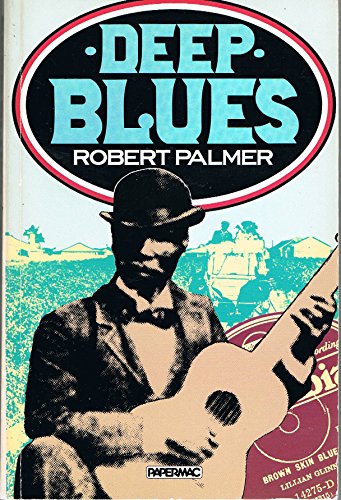 Deep Blues: A Musical and Cultural History of the Mississippi Delta (9780333340394) by Palmer, Robert