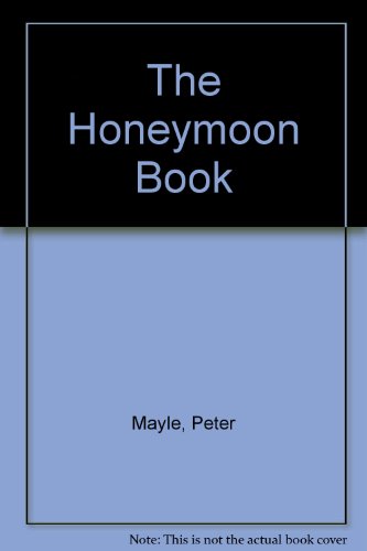 Imagen de archivo de The Honeymoon Book : Don't Elope! This Guide Will See You through from the Wedding Reception to the First Day Back At Work a la venta por Dromanabooks